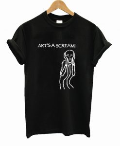 Art's a Scream ! T Shirt