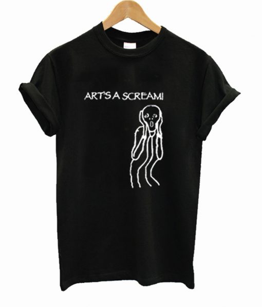 Art's a Scream ! T Shirt