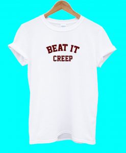 Beat IT Creep T Shirt