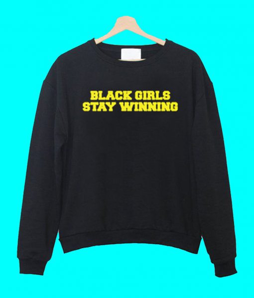 Black Girls Stay Winning Sweatshirt