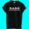 DADD Againts Daughters Dating T Shirt