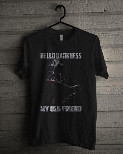 Darth Vader Hello Darkness My Old Friend T Shirt