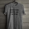 Everything Hurts And I’m Dying T Shirt