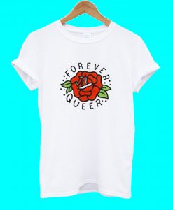 Forever Queer Rose T Shirt
