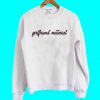 Girlfriend Material Sweatshirt