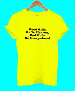 Good Girls Go To Heaven T Shirt