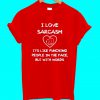 I Love Sarcasm T Shirt