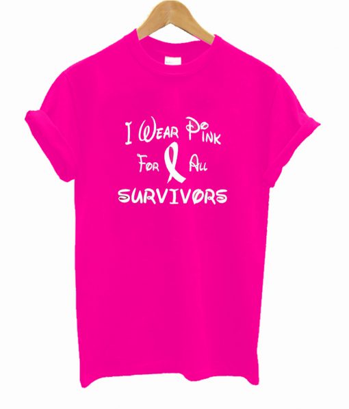 I Wear Pink For All Survivors T Shirt
