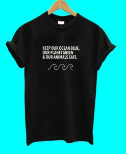 Keep Our Ocean Blue T Shirt