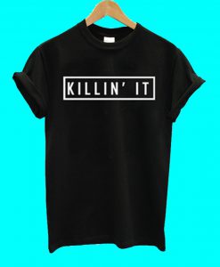 Killin'It Black T Shirt