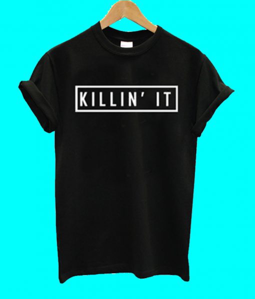 Killin'It Black T Shirt