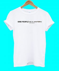 Kind People Are My Kinda People T Shirt