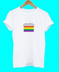 Kiss Whoever The Fuck You Want Rainbow T Shirt