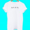 Let It Be T Shirt