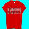 Let The Good Time Roll T Shirt