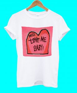 Miss Love Me Baby T Shirt