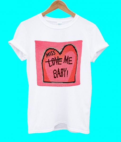 Miss Love Me Baby T Shirt