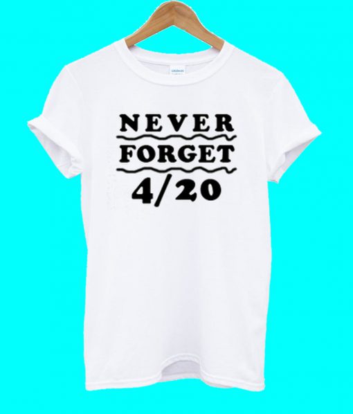 Never Forget 420 T Shirt