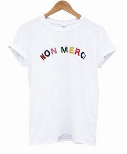 Non Merci Color T Shirt