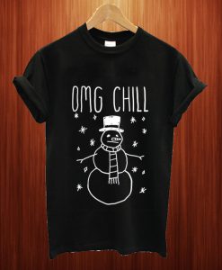 Omg Chill T Shirt