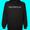 Only a Fool For You Black Hoodie