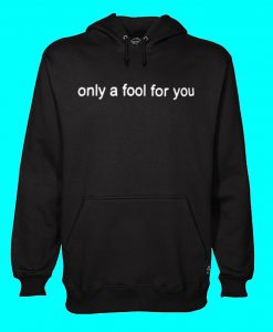 Only a Fool For You Black Hoodie