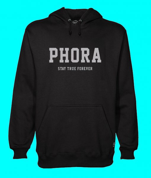 Phora Stay True Forever Hoodie