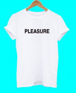 Pleasure Font T Shirt