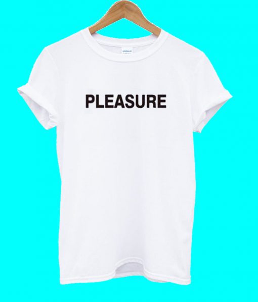 Pleasure Font T Shirt