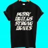 Pussy Builds Strong Bones T Shirt