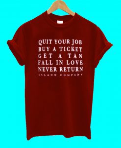 Quit Your Job Buy A Ticket T Shirt