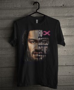 Roman Reigns Fuck Cancer Believe That T Shirt