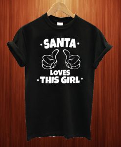 Santa Loves This Girl T Shirt