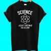 Science Care Believe T Shirt