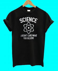 Science Care Believe T Shirt