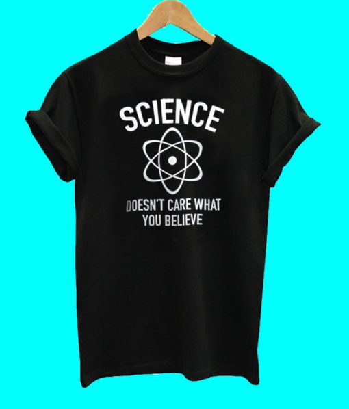Science Care Believe T Shirt