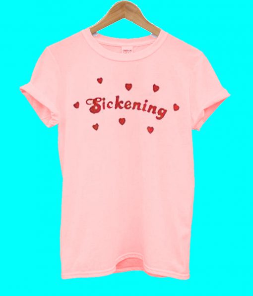 Sickening Love T Shirt