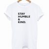 Stay Humble & Kind T Shirt