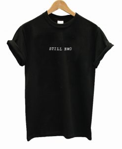 Still Emo T Shirt