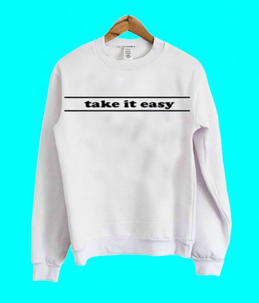 Take It Easy Sweatshirt