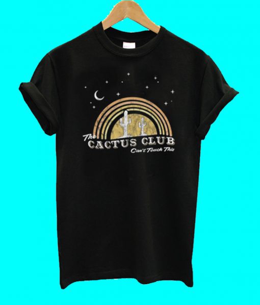The Cactus Club Can’t Touch T Shirt