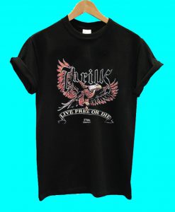 Thrills Life Free or Die T Shirt