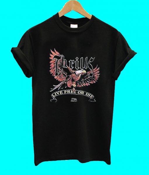 Thrills Life Free or Die T Shirt