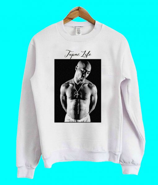 Tupac Life Sweatshirt