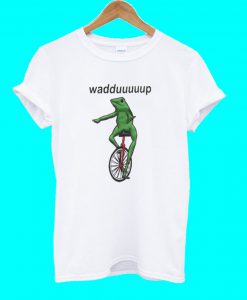 Wadduuuuup T Shirt