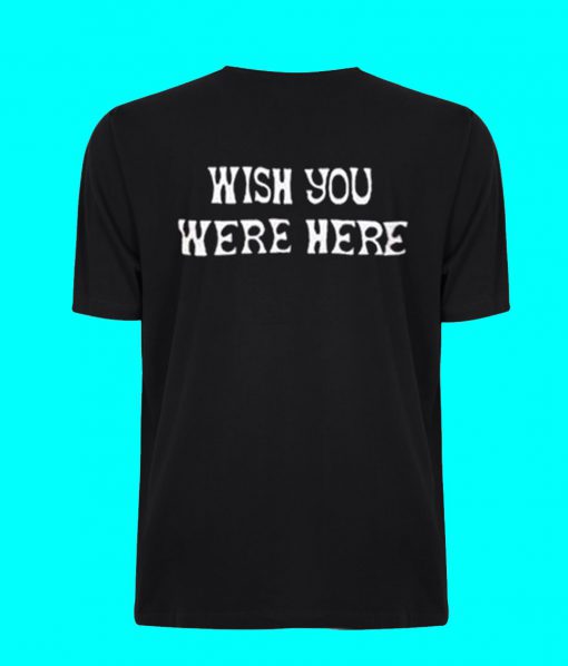 Wish You Were Here Graphic T Shirt