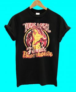 Your Local Female Powerhouse T Shirt