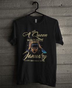 A Queen Was Born In January T Shirt