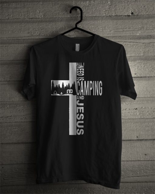 All I Need Is Camping T Shirt