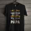 Any One Can Be A Grand Father But It Takes Some One Very Special To Be A Papa T Shirt
